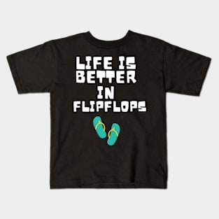 Life is Better in Flip Flops Summer Beach Garment Kids T-Shirt